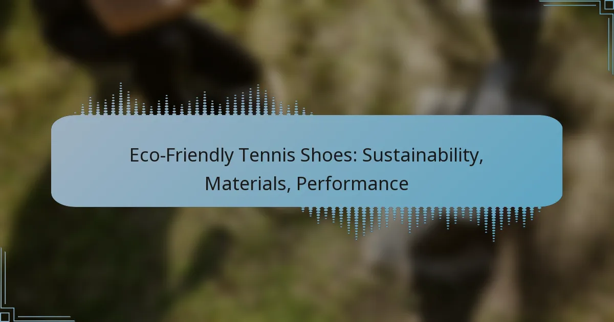 Eco-Friendly Tennis Shoes: Sustainability, Materials, Performance