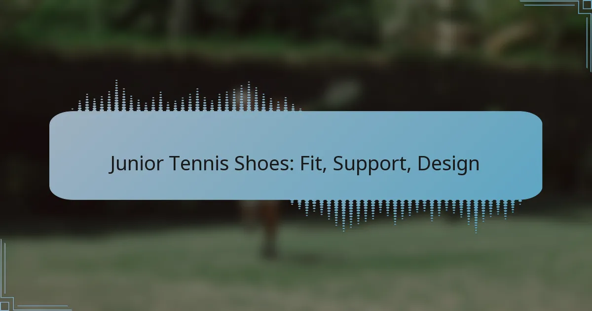 Junior Tennis Shoes: Fit, Support, Design