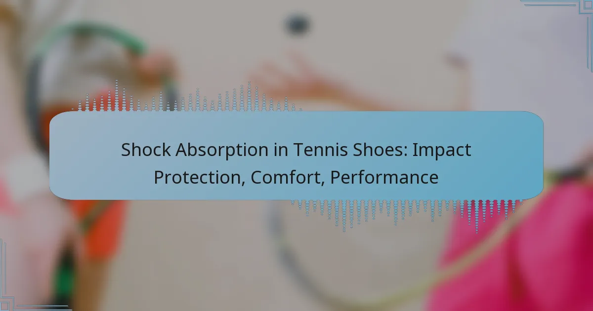 Shock Absorption in Tennis Shoes: Impact Protection, Comfort, Performance