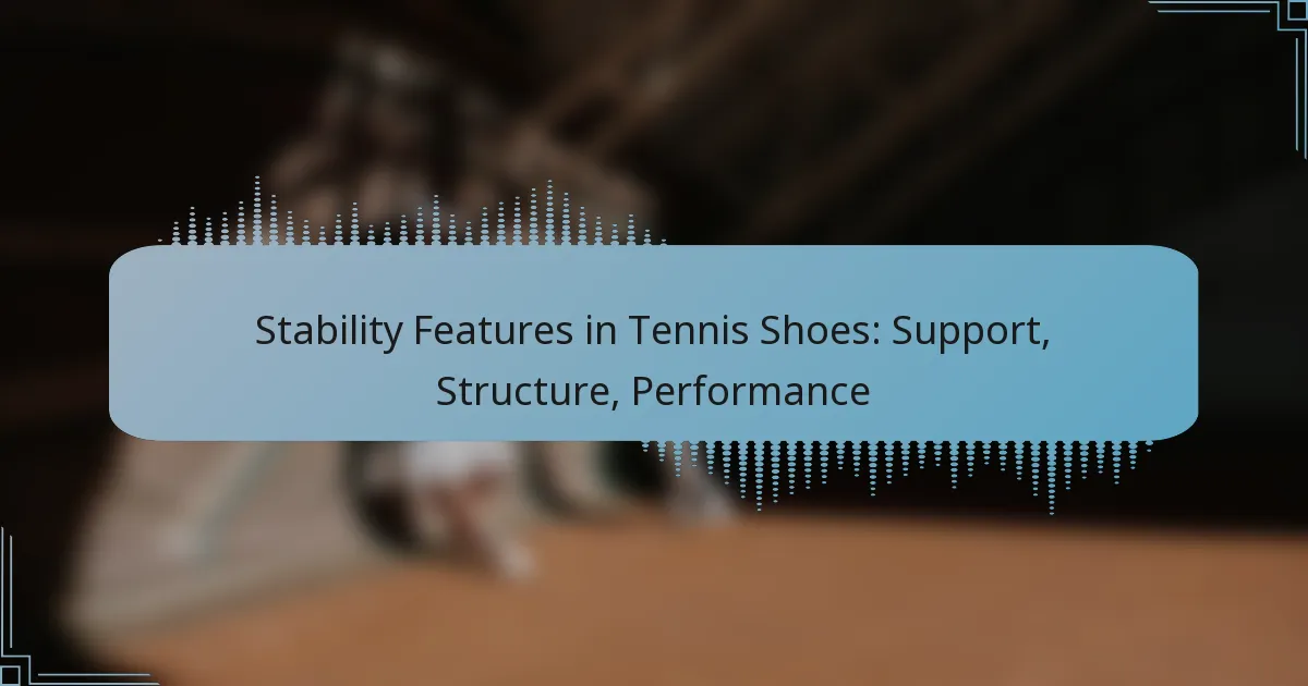 Stability Features in Tennis Shoes: Support, Structure, Performance