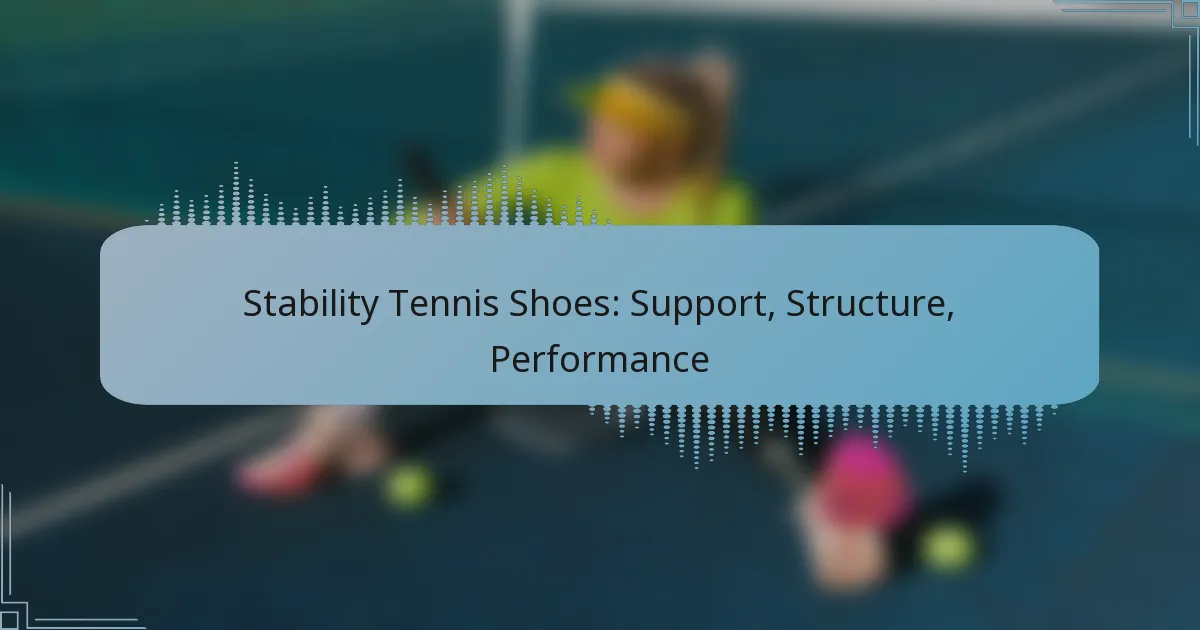 Stability Tennis Shoes: Support, Structure, Performance