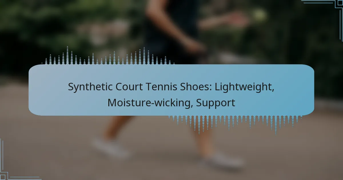 Synthetic Court Tennis Shoes: Lightweight, Moisture-wicking, Support