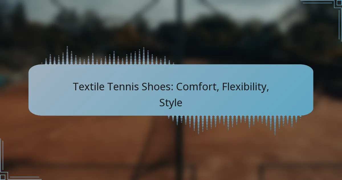 Textile Tennis Shoes: Comfort, Flexibility, Style