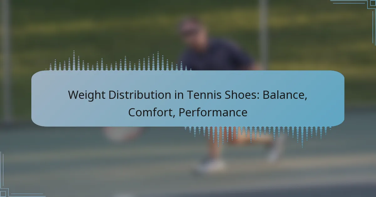 Weight Distribution in Tennis Shoes: Balance, Comfort, Performance