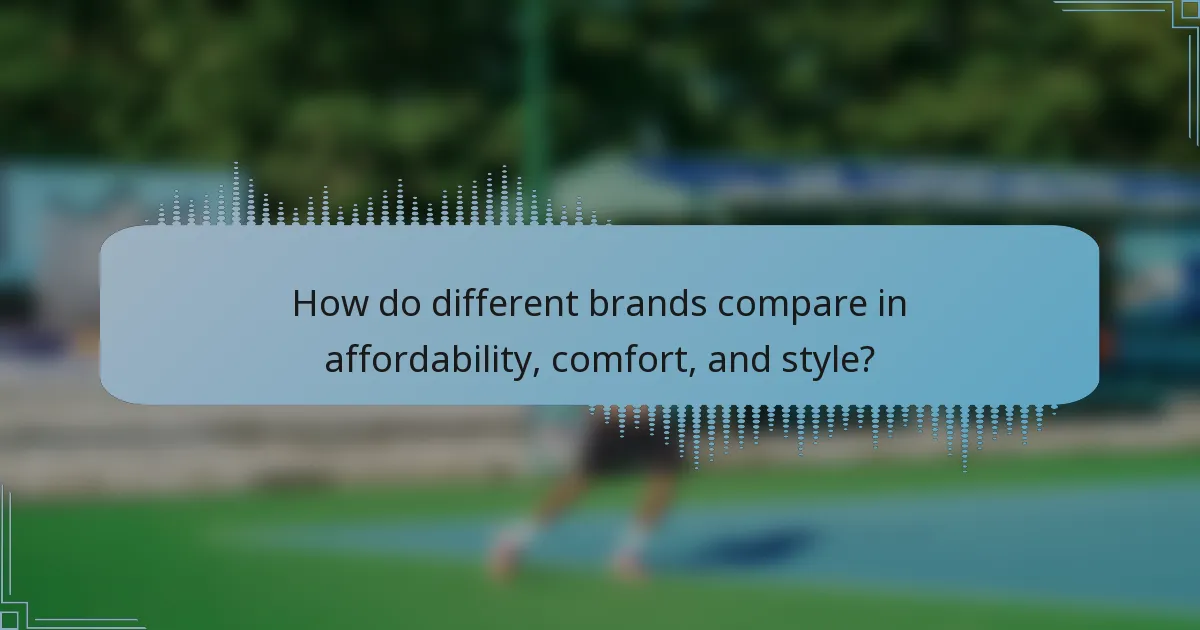 How do different brands compare in affordability, comfort, and style?