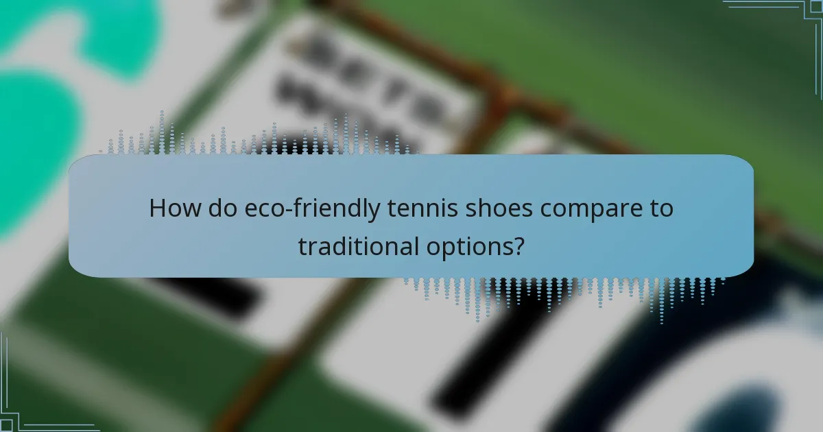 How do eco-friendly tennis shoes compare to traditional options?