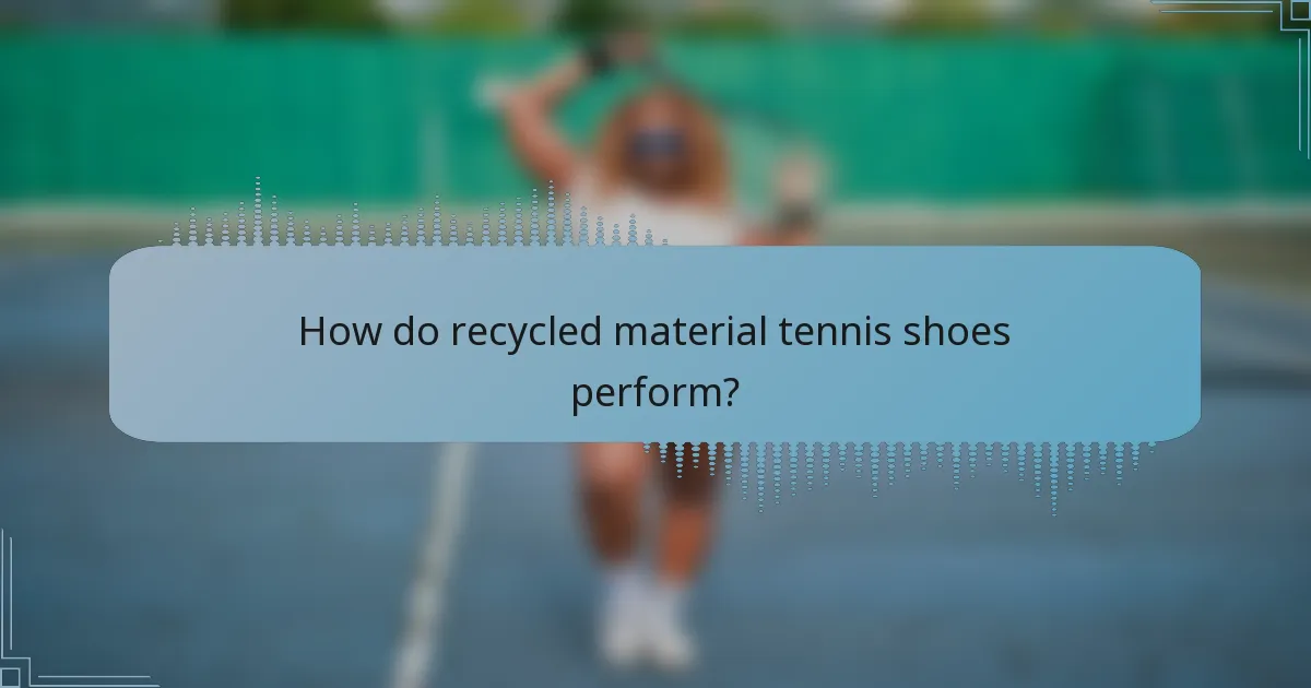 How do recycled material tennis shoes perform?