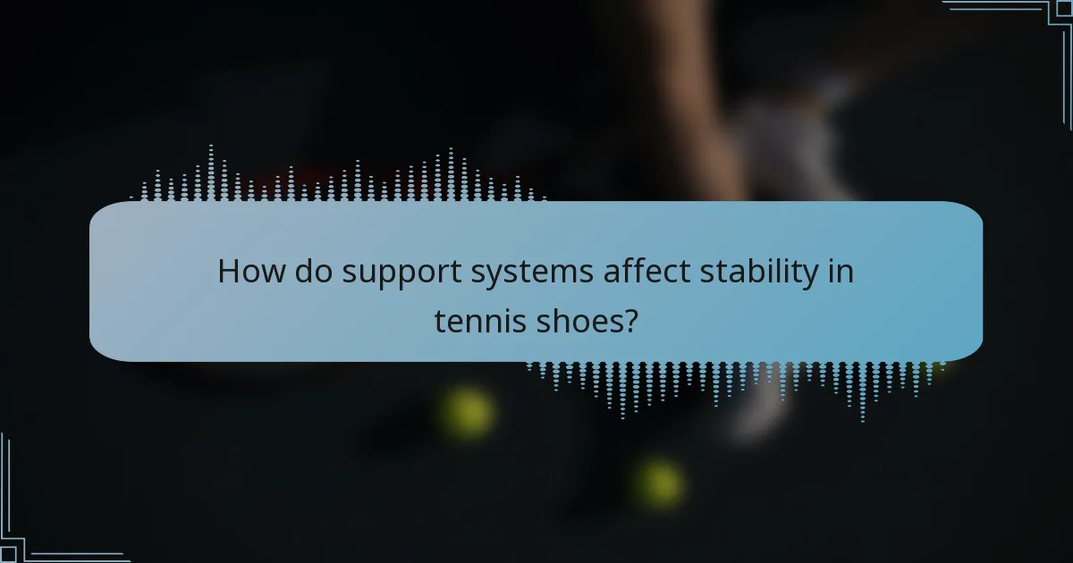 How do support systems affect stability in tennis shoes?