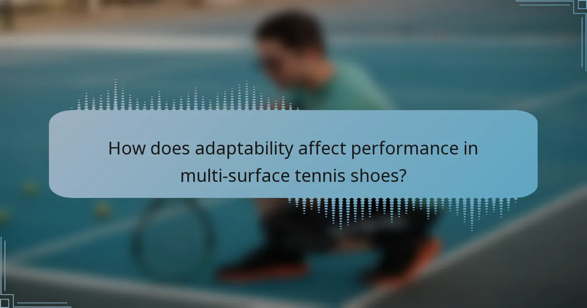 How does adaptability affect performance in multi-surface tennis shoes?
