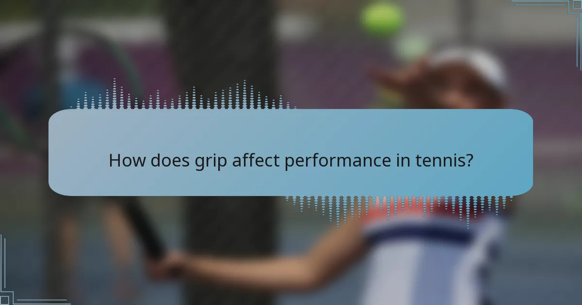 How does grip affect performance in tennis?