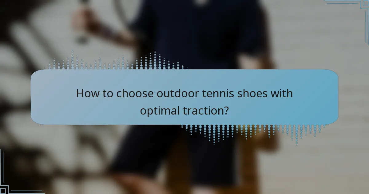 How to choose outdoor tennis shoes with optimal traction?