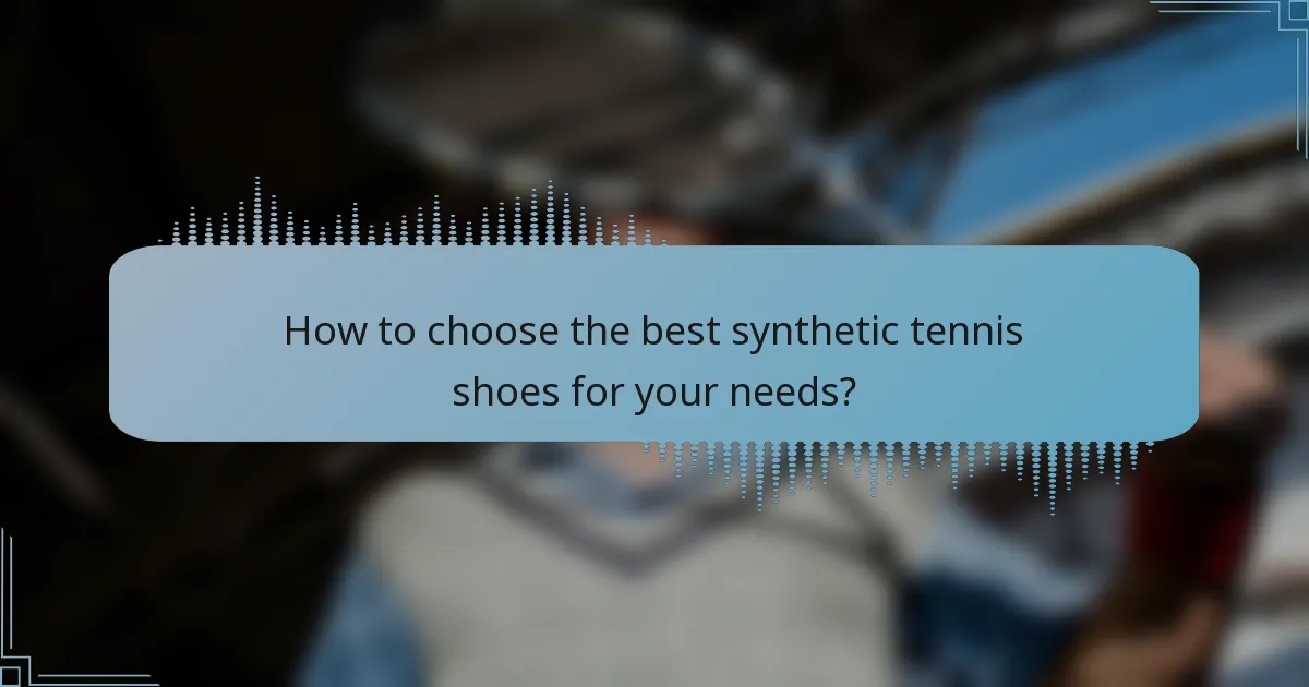 How to choose the best synthetic tennis shoes for your needs?