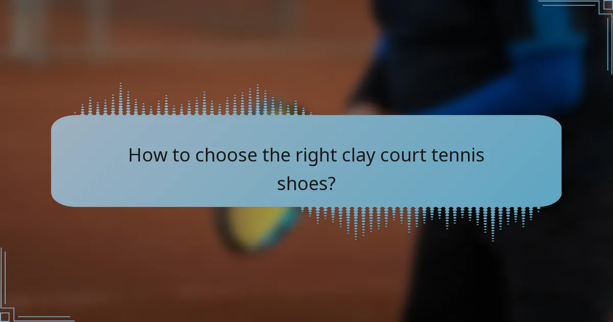 How to choose the right clay court tennis shoes?