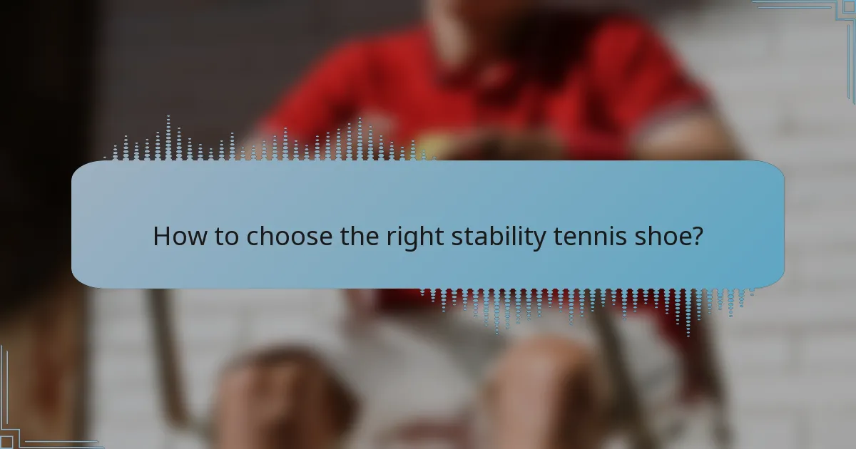 How to choose the right stability tennis shoe?