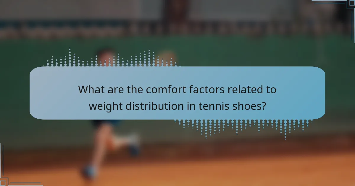 What are the comfort factors related to weight distribution in tennis shoes?