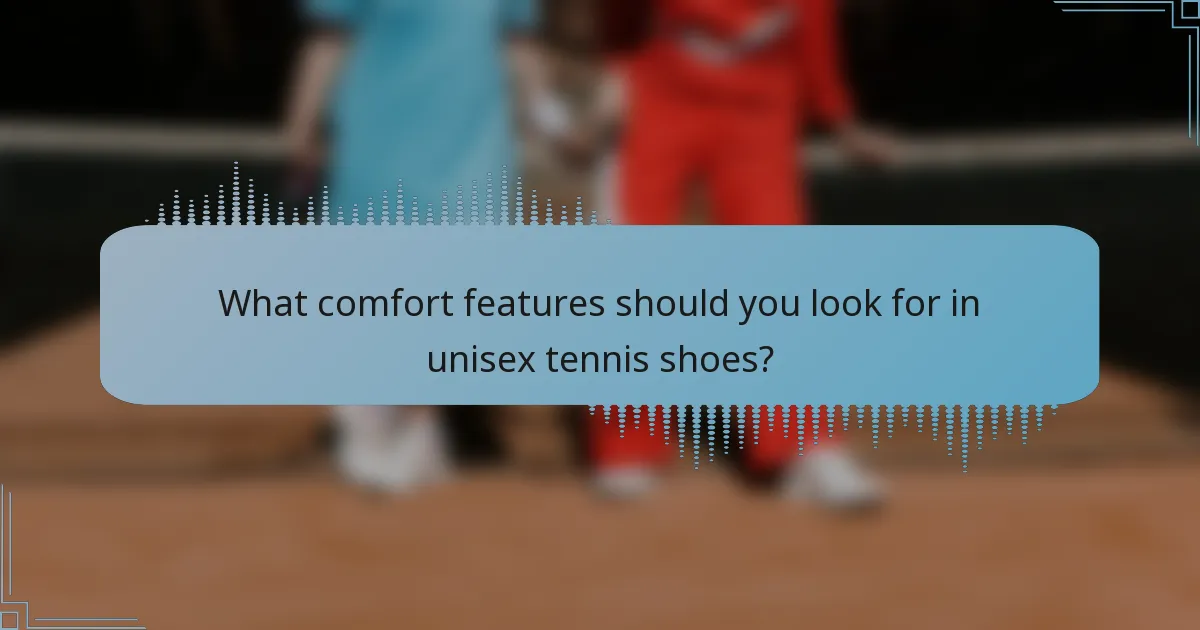 What comfort features should you look for in unisex tennis shoes?