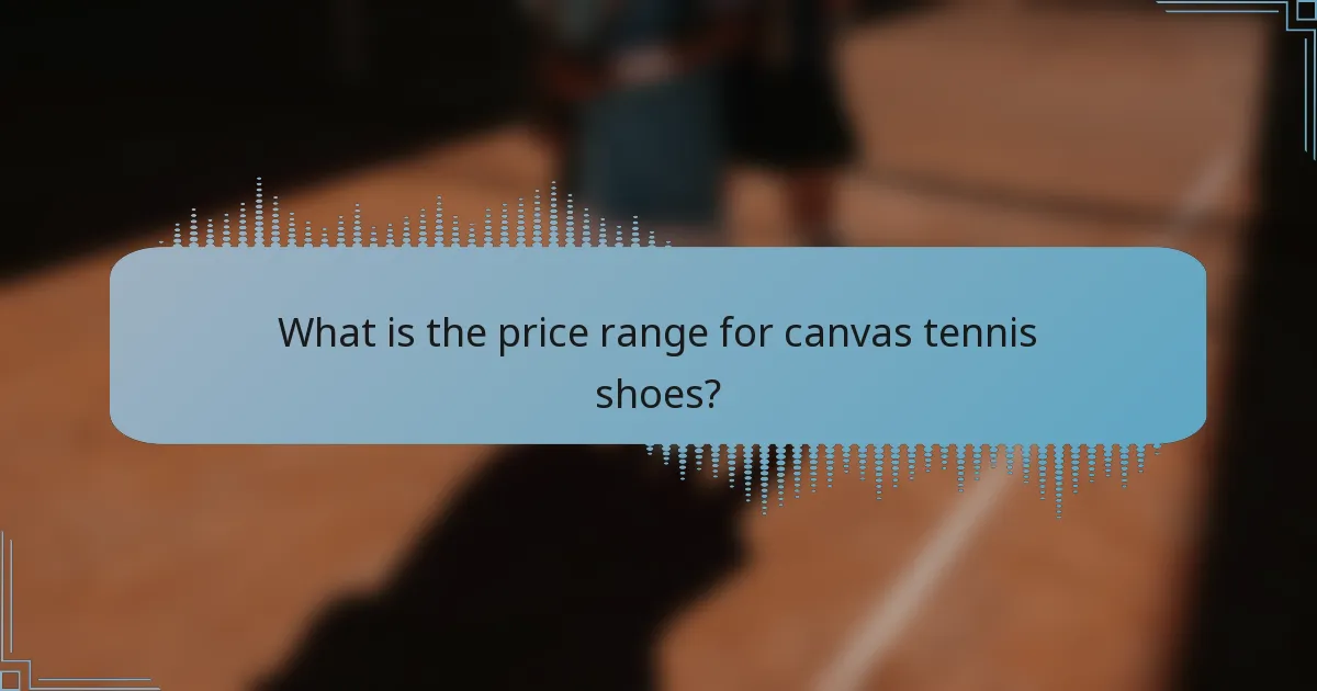 What is the price range for canvas tennis shoes?