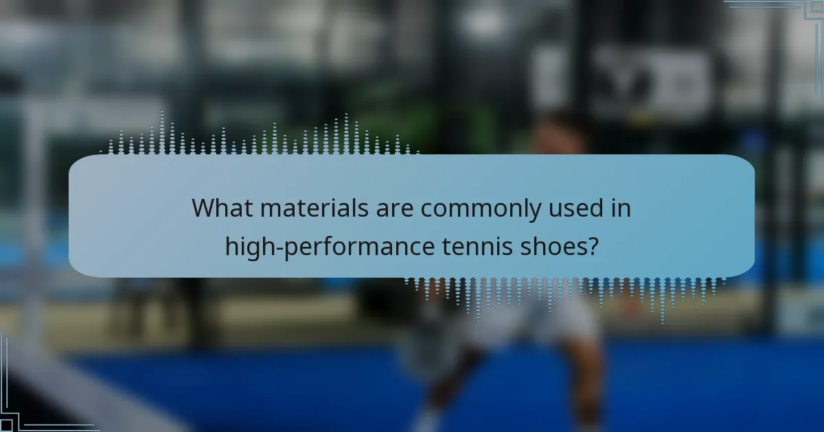 What materials are commonly used in high-performance tennis shoes?
