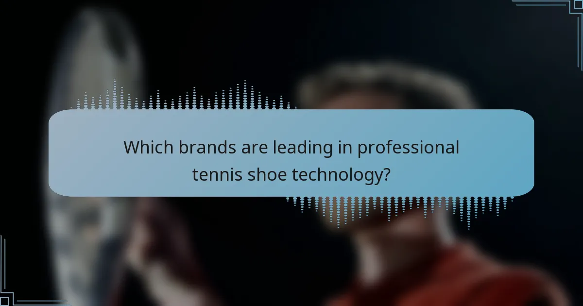 Which brands are leading in professional tennis shoe technology?