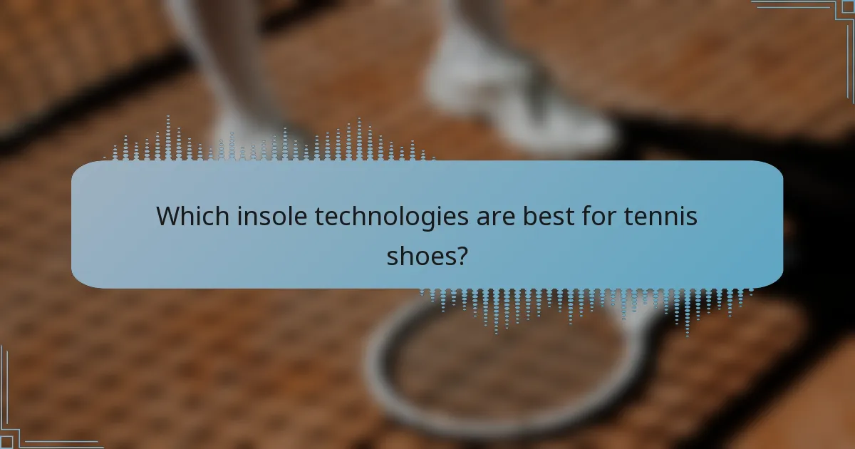Which insole technologies are best for tennis shoes?