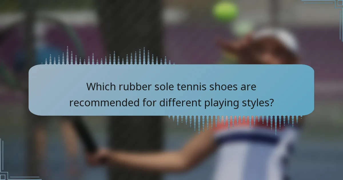 Which rubber sole tennis shoes are recommended for different playing styles?