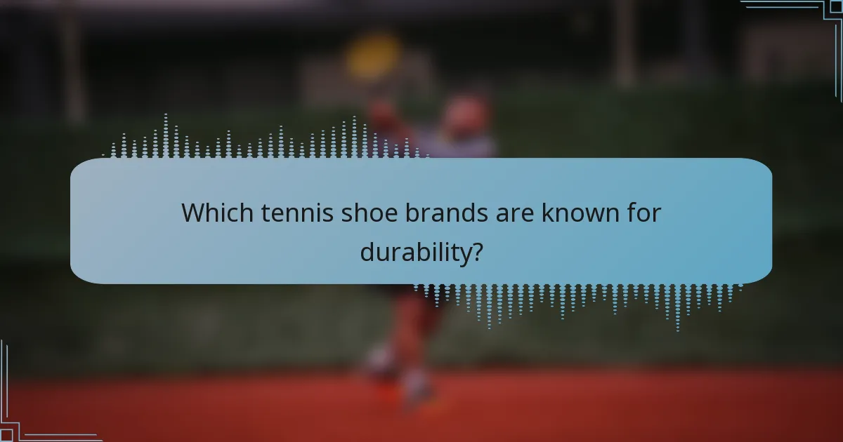 Which tennis shoe brands are known for durability?
