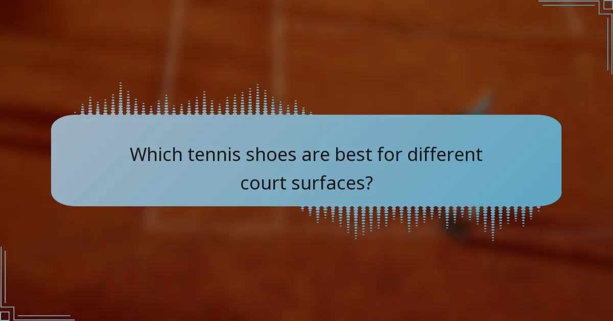Which tennis shoes are best for different court surfaces?