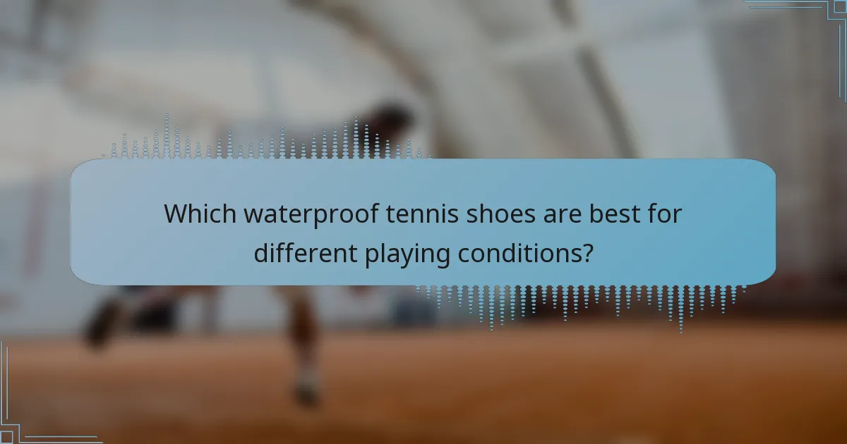Which waterproof tennis shoes are best for different playing conditions?